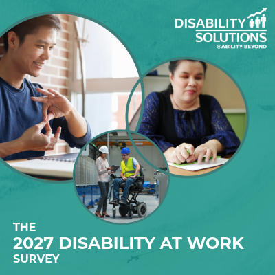 Three circular photo images on a green background: a man signing to a computer screen; a woman sitting at a desk reading Braille; and a man in a wheelchair wearing a yellow safety vest and hard hat next to a standing woman in a hard hat in a warehouse setting | Disability Solutions logo (upper right corner) | The 2027 Disability at Work Survey